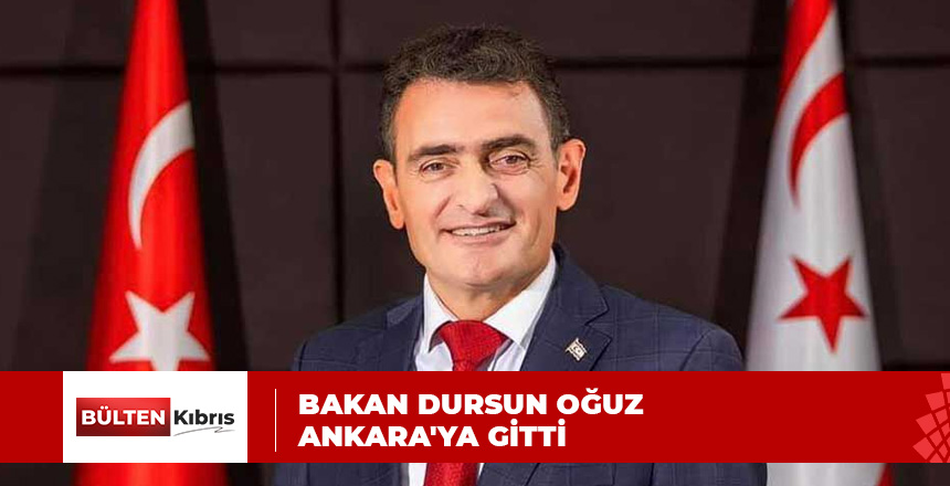 OĞUZ, TEMASLARDA BULUNMAK İÇİN ANKARA’YA GİTTİ