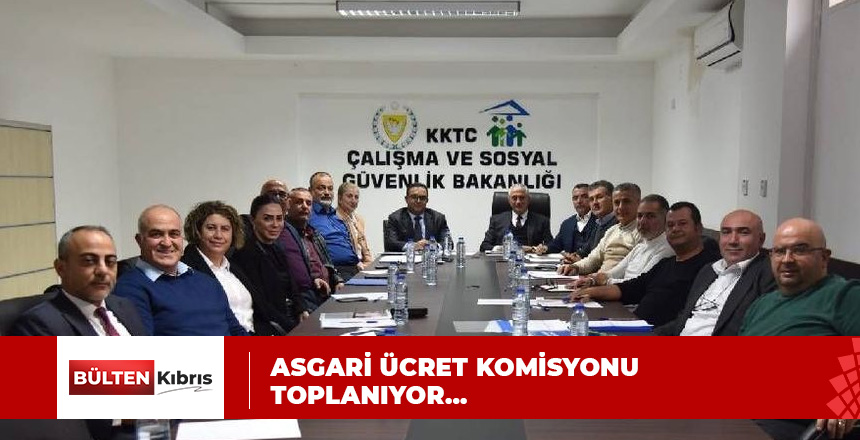 ASGARİ ÜCRET KOMİSYONU BUGÜN TOPLANIYOR…