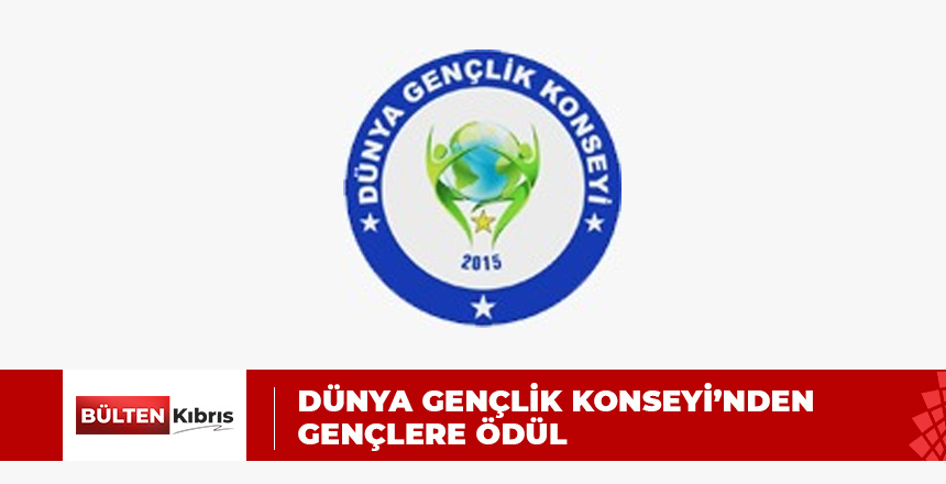 DÜNYA GENÇLİK KONSEYİ 2022 YILININ EN BAŞARILI GENÇLERİNE ÖDÜL VERECEK