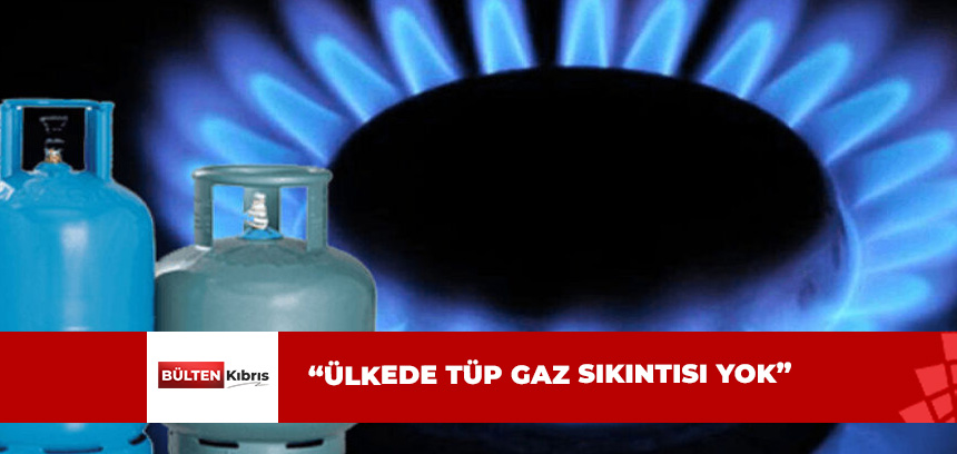 BAKANLIKTAN ‘TÜP GAZ’ AÇIKLAMASI!