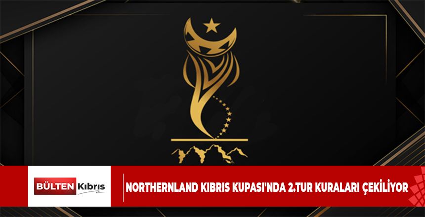 NORTHERNLAND KIBRIS KUPASI’NDA 2.TUR KURALARI ÇEKİLİYOR