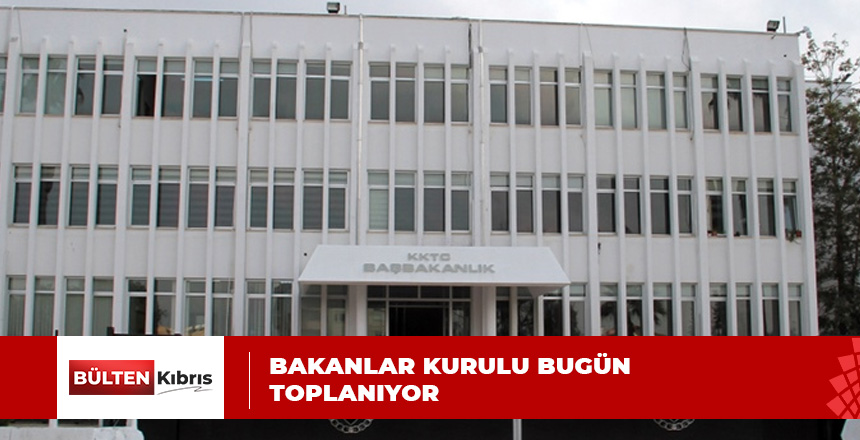 BAKANLAR KURULU TOPLANIYOR