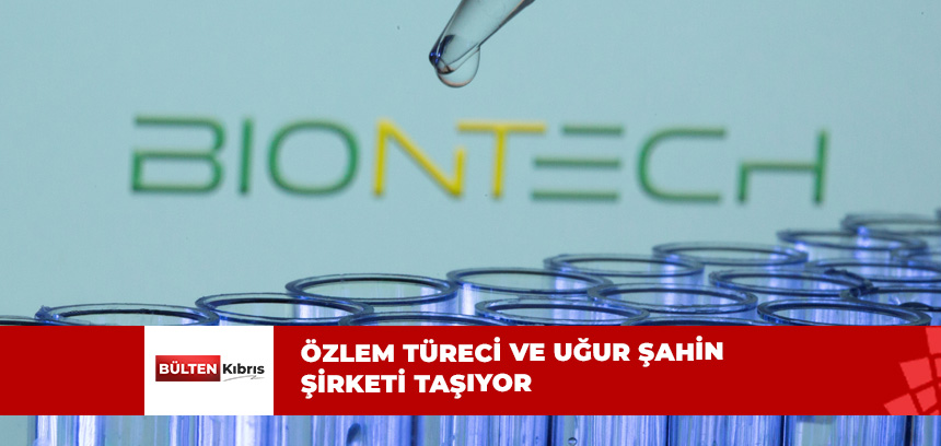 BIONTECH, ALMANYA’DAN ÇIKIYOR