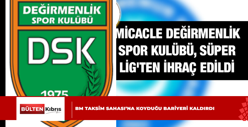 MİRACLE DEĞİRMENLİK SPOR KULÜBÜ, SÜPER LİG’TEN İHRAÇ EDİLDİ