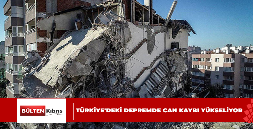 TÜRKIYE’DEKI DEPREMDE CAN KAYBI YÜKSELIYOR