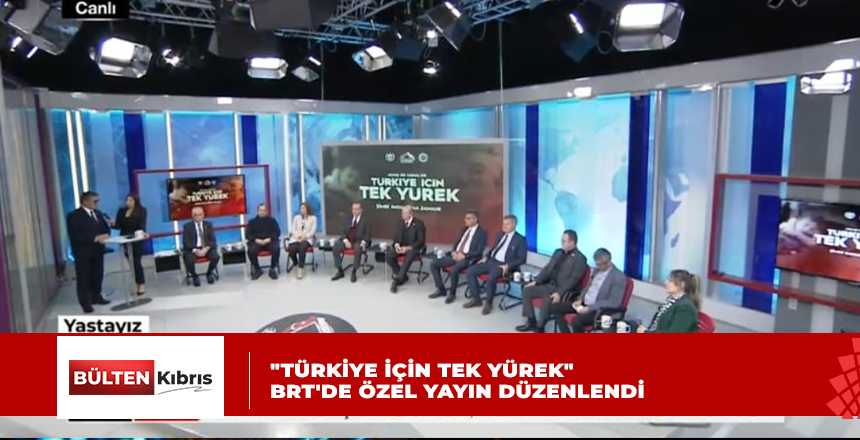 “TÜRKİYE İÇİN TEK YÜREK”SLOGANIYLA BRT’DE ÖZEL YAYIN DÜZENLENDİ