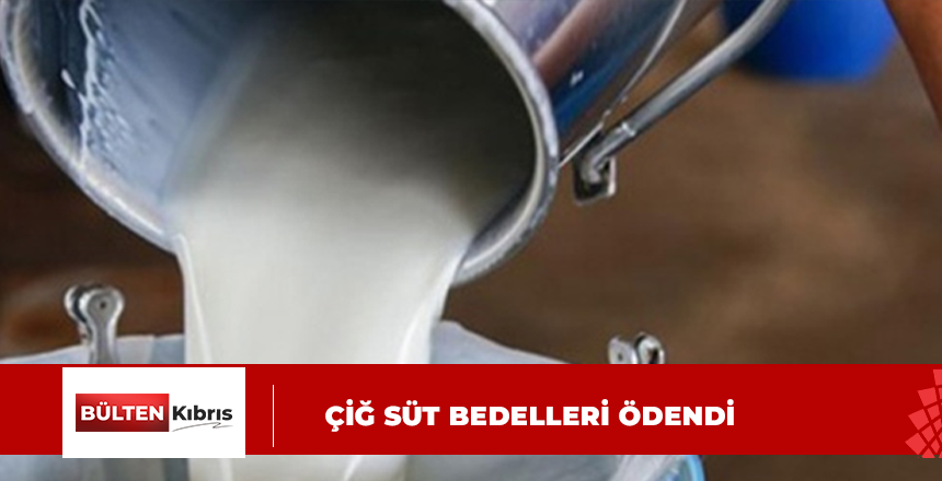 KÜÇÜKBAŞ VE BÜYÜKBAŞ ÇİĞ SÜT BEDELLERİ ÖDENDİ