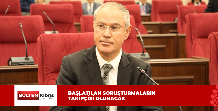 BAŞLATILAN SORUŞTURMALARIN TAKİPÇİSİ OLUNACAK