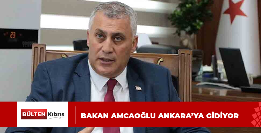 Bakan Amcaoğlu Ankara’ya gidiyor