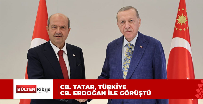 Cumhurbaşkanı Tatar, Türkiye Cumhurbaşkanı Erdoğan ile görüştü