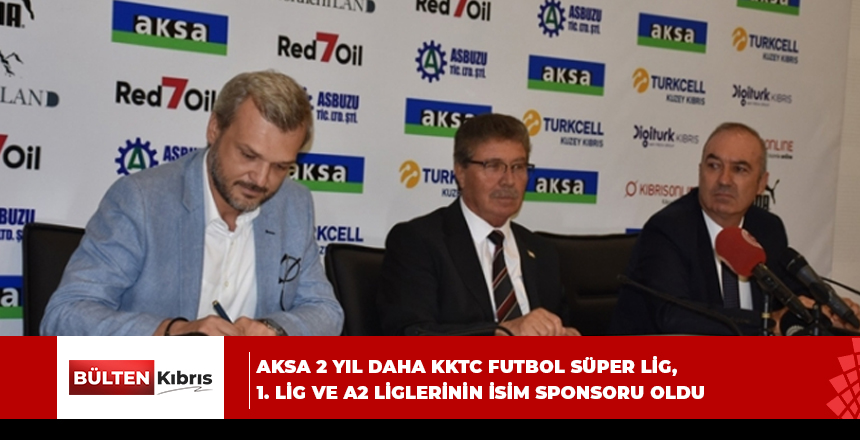 İmzalanan anlaşma ile AKSA 2 yıl daha KKTC futbol Süper Lig, 1. Lig ve A2 liglerinin isim sponsoru oldu