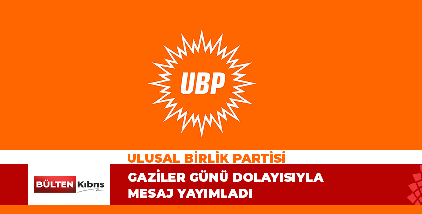 UBP’den ‘Gaziler Günü’ mesajı
