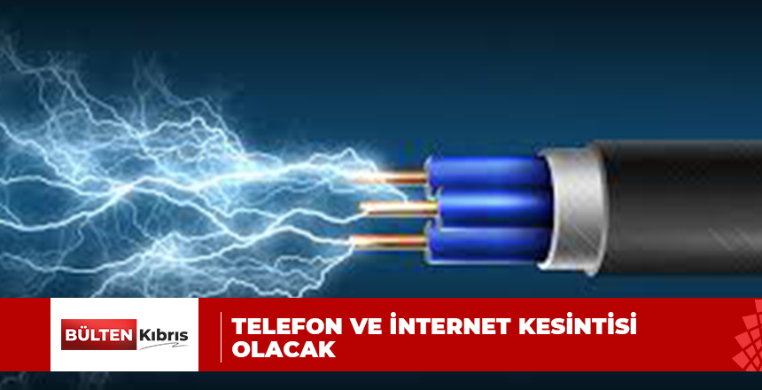 Telefon ve internet kesintisi olacak