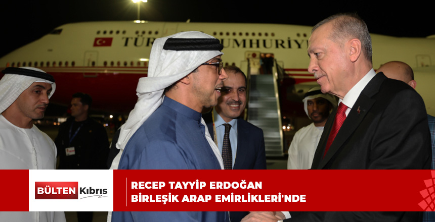 Recep Tayyip Erdoğan Birleşik Arap Emirlikleri’nde