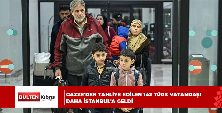 Gazze’den tahliye edilen 142 Türk vatandaşı daha İstanbul’a geldi