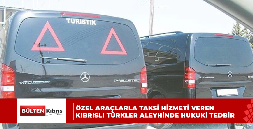 Özel araçlarla taksi hizmeti veren Kıbrıslı Türkler aleyhinde hukuki tedbir