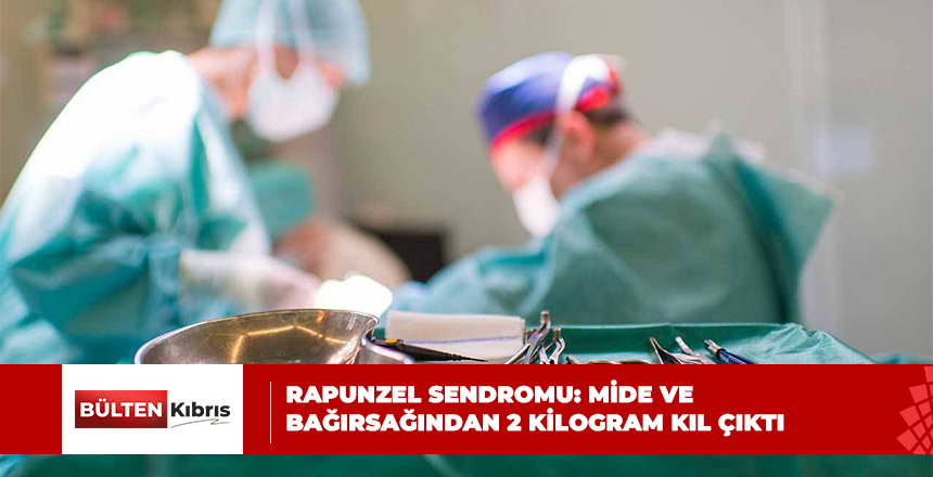 Rapunzel sendromu: Mide ve bağırsağından 2 kilogram kıl çıktı