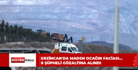 Erzincan’da maden ocağındaki toprak kaymasına ilişkin 8 şüpheli gözaltına alındı