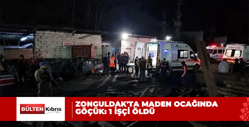 Zonguldak’ta maden ocağında göçük: 1 işçi öldü