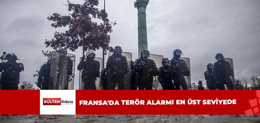Fransa’da terör alarmı en üst seviyeye çıkarıldı