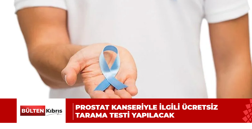 Prostat kanseriyle ilgili ücretsiz tarama testi yapılacak