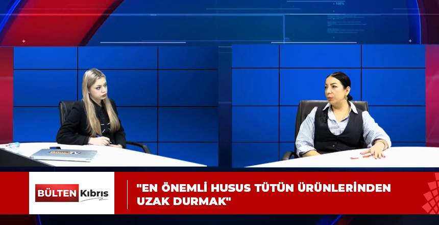 “EN ÖNEMLİ HUSUS TÜTÜN ÜRÜNLERİNDEN UZAK DURMAK”