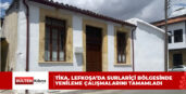 TİKA, Lefkoşa’da Surlariçi bölgesinde yenileme çalışmalarını tamamladı
