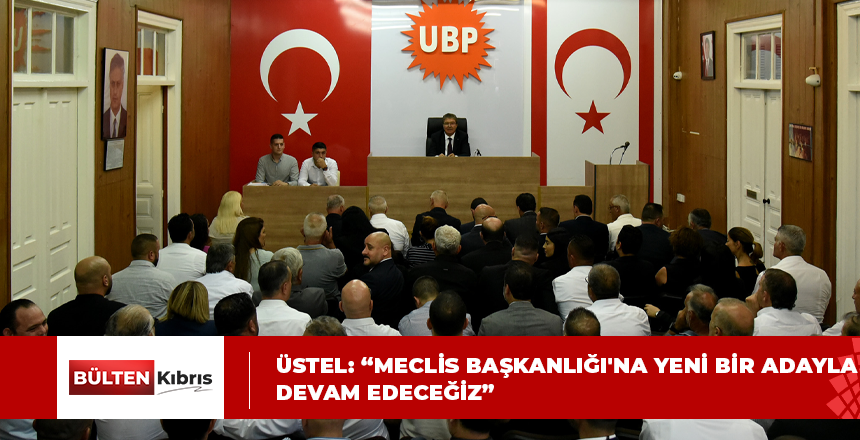 ÜSTEL: “MECLİS BAŞKANLIĞI’NA YENİ BİR ADAYLA DEVAM EDECEĞİZ”