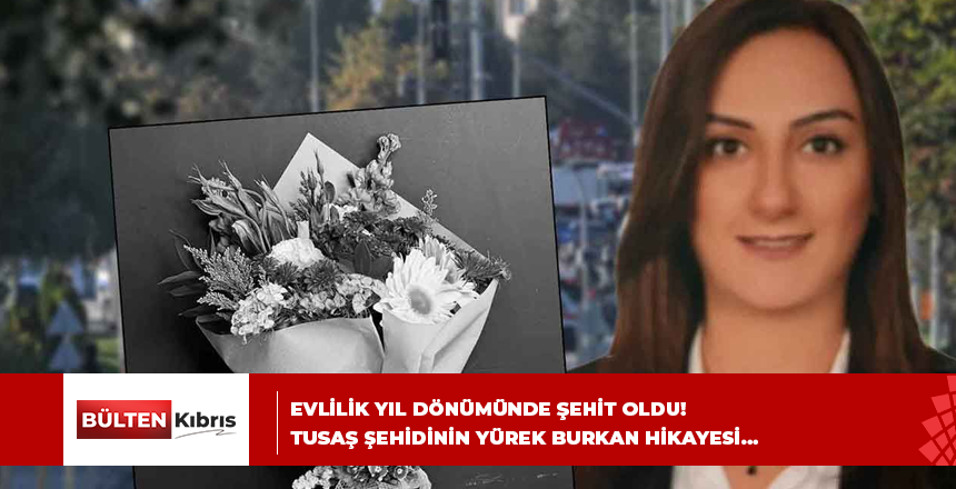 Evlilik yıl dönümünde şehit oldu! TUSAŞ şehidinin yürek burkan hikayesi…