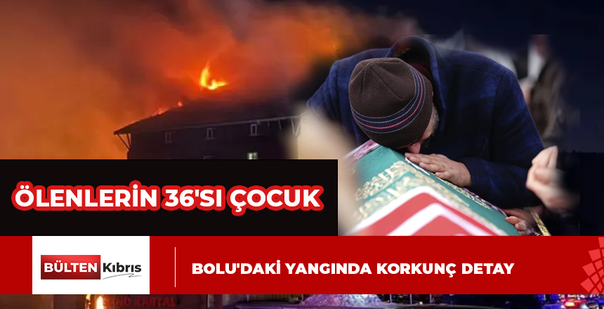 Bolu’daki yangında korkunç detay: Ölenlerin çoğu çocuk