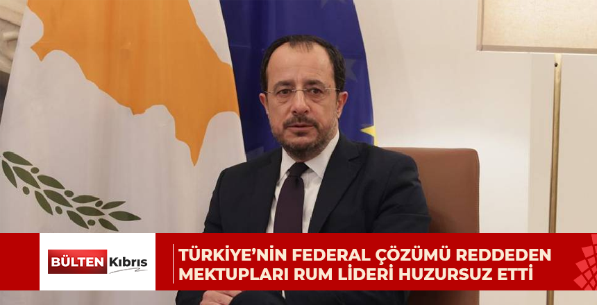 Türkiye’nin federal çözümü reddeden mektupları Rum lideri huzursuz etti