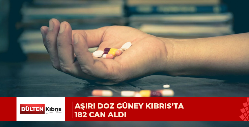 Aşırı doz Güney Kıbrıs’ta 182 can aldı