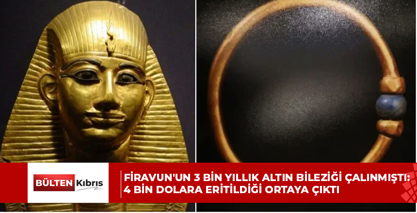 Firavun’un 3 bin yıllık altın bileziği çalınmıştı: 4 bin dolara eritildiği ortaya çıktı