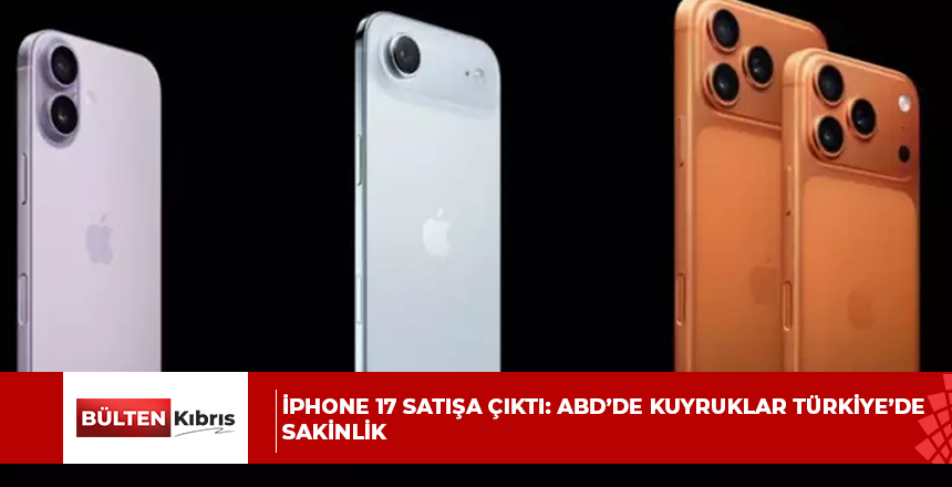 iPhone 17 satışa çıktı: ABD’de kuyruklar Türkiye’de sakinlik