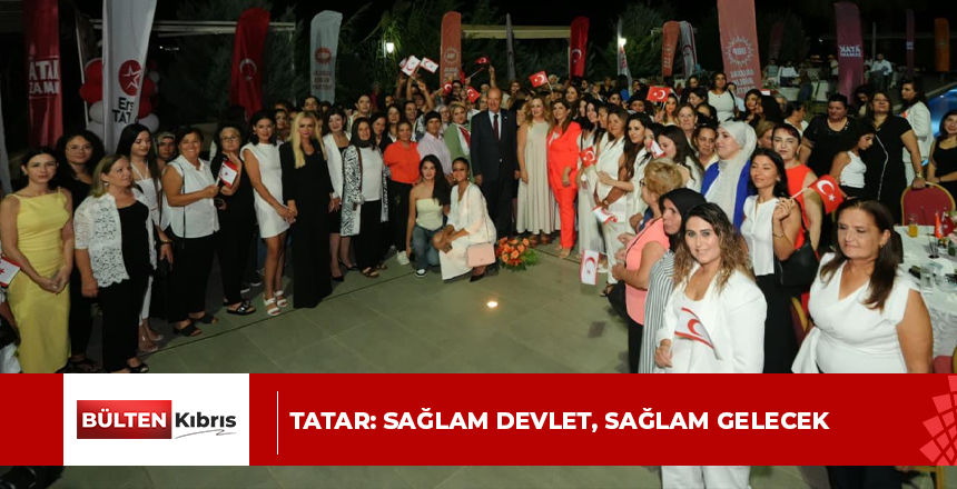 TATAR: SAĞLAM DEVLET, SAĞLAM GELECEK