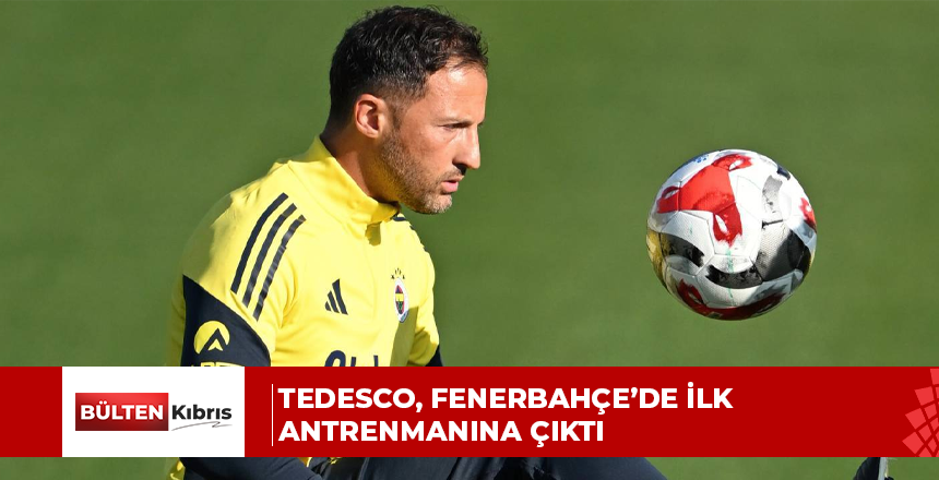 TEDESCO, FENERBAHÇE’DE İLK ANTRENMANINA ÇIKTI