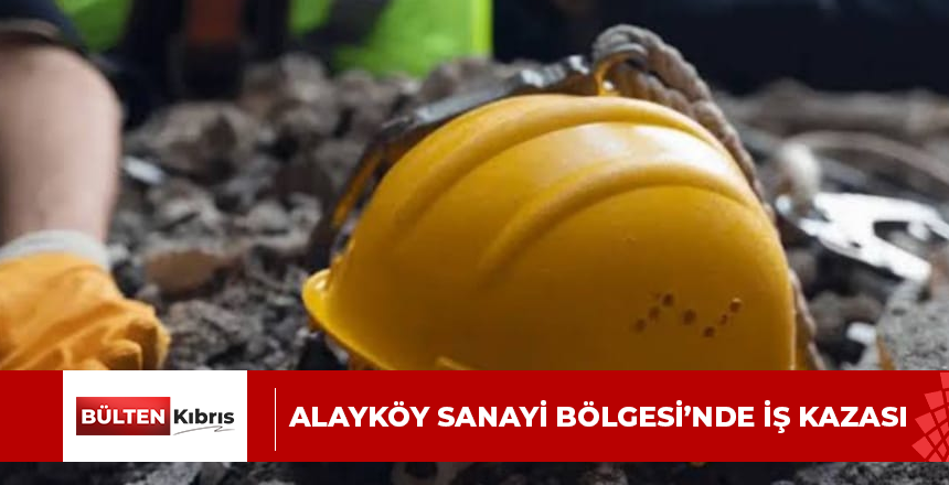 ALAYKÖY SANAYİ BÖLGESİ’NDE İŞ KAZASI