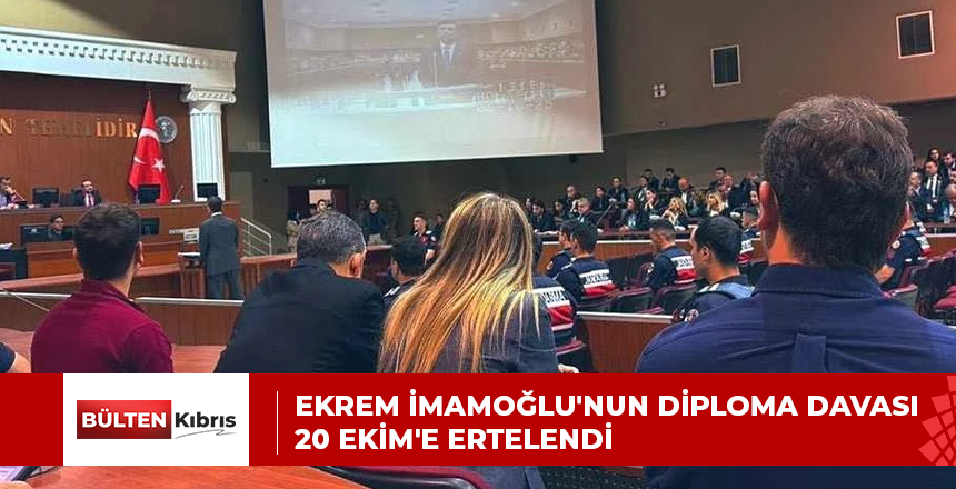 Ekrem İmamoğlu’nun diploma davası 20 Ekim’e ertelendi