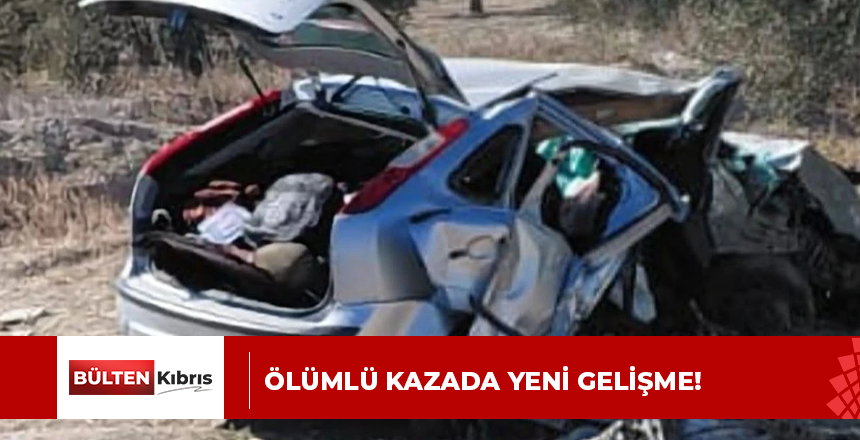 Ölümlü kazada yeni gelişme!
