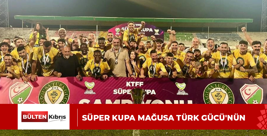 Süper Kupa Mağusa Türk Gücü’nün