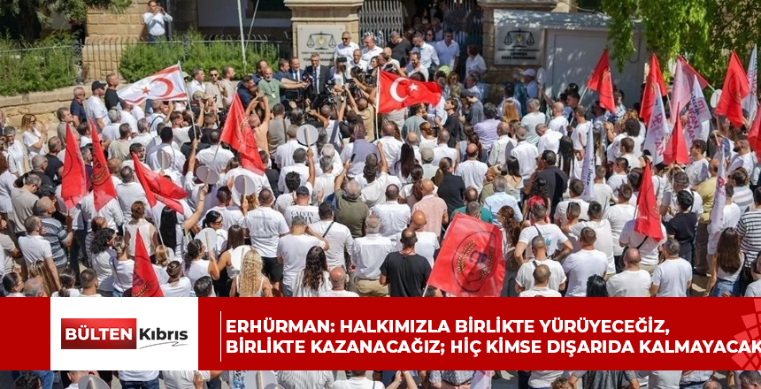 Erhürman: Halkımızla birlikte yürüyeceğiz, birlikte kazanacağız; hiç kimse dışarıda kalmayacak