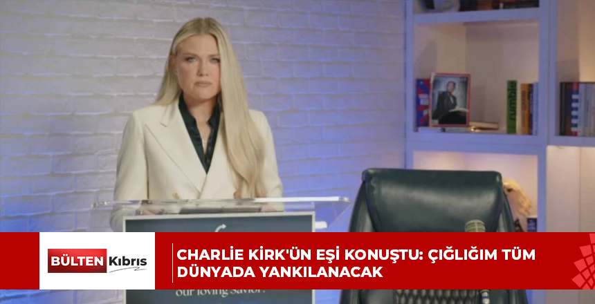 Charlie Kirk’ün eşi konuştu: Çığlığım tüm dünyada yankılanacak