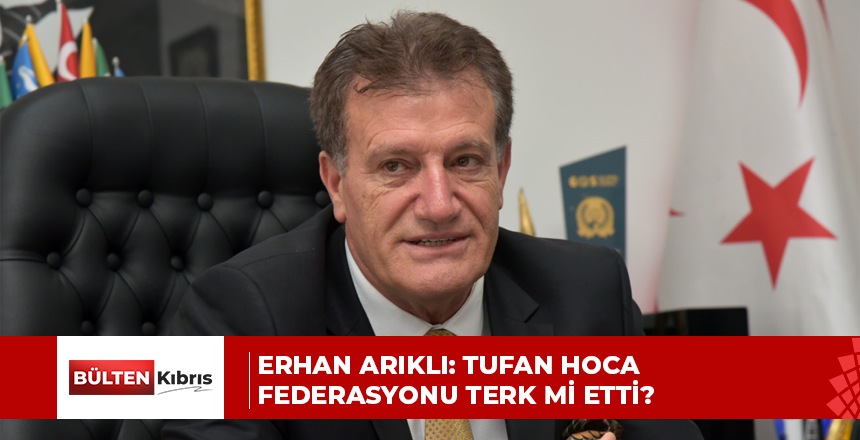 Erhan Arıklı: Tufan Hoca federasyonu terk mi etti?