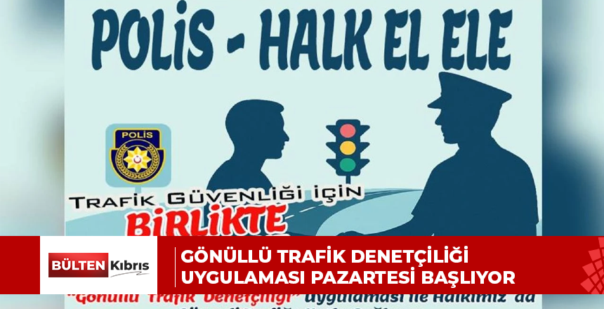 Gönüllü trafik denetçiliği uygulaması pazartesi başlıyor