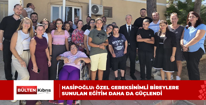 HASİPOĞLU, GAZİMAĞUSA SOSYAL HİZMETLER DAİRESİ İLE İRFAN NADİR 18 YAŞ ÜSTÜ ENGELLİ REHABİLİTASYON MERKEZİ’Nİ ZİYARET ETTİ