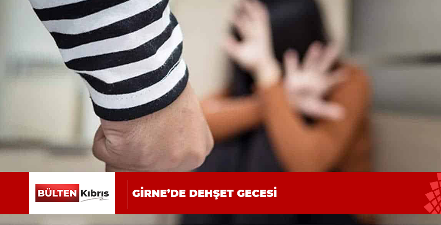 GİRNE’DE DEHŞET GECESİ