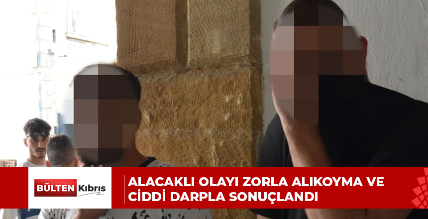 Alacaklı olayı zorla alıkoyma ve ciddi darpla sonuçlandı