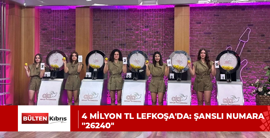 4 milyon TL Lefkoşa’da: Şanslı numara “26240”