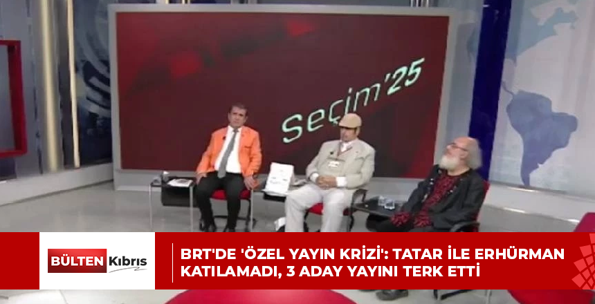 BRT’de ‘özel yayın krizi’: Tatar ile Erhürman katılamadı, 3 aday yayını terk etti