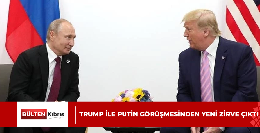 Trump ile Putin görüşmesinden yeni zirve çıktı